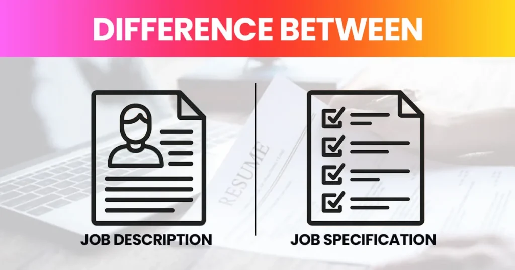 Difference Between Job Description and Job Specification: What Most People Get Wrong